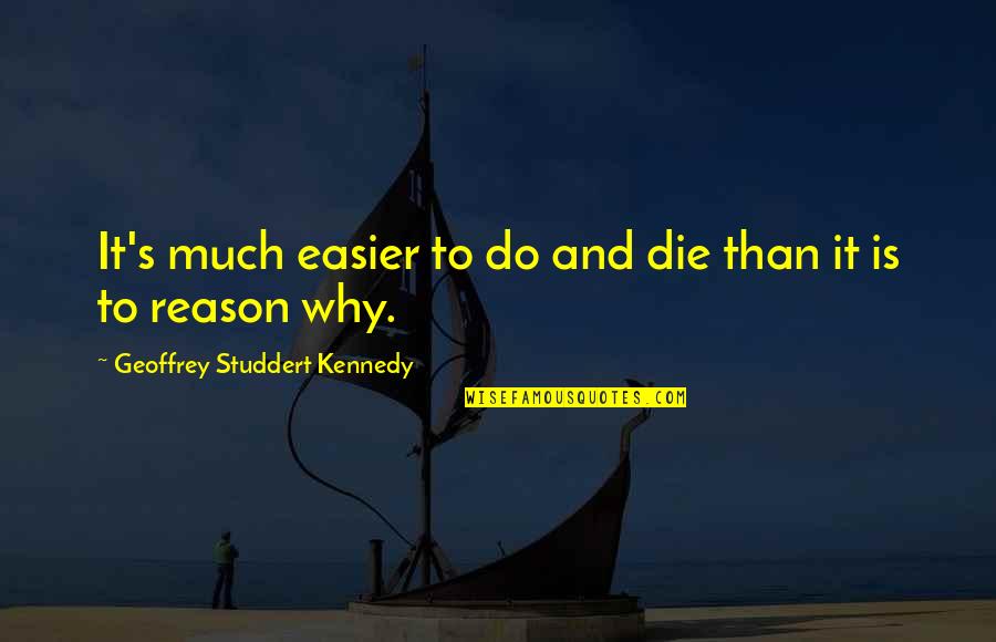 Short Daily Positive Quotes By Geoffrey Studdert Kennedy: It's much easier to do and die than
