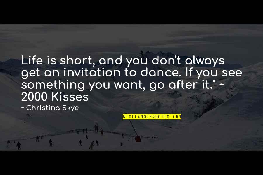 Short Dance Quotes By Christina Skye: Life is short, and you don't always get