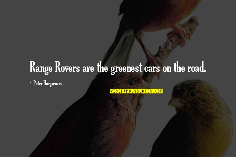 Short Dancers Quotes By Peter Hargreaves: Range Rovers are the greenest cars on the