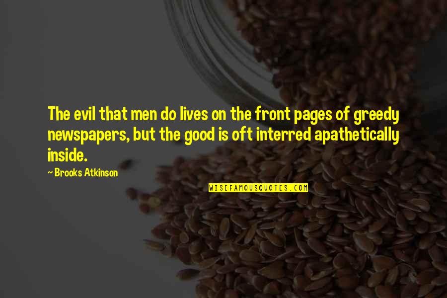 Short Dangerous Quotes By Brooks Atkinson: The evil that men do lives on the Short Dangerous Quotes By Brooks Atkinson: The evil that men do lives on the