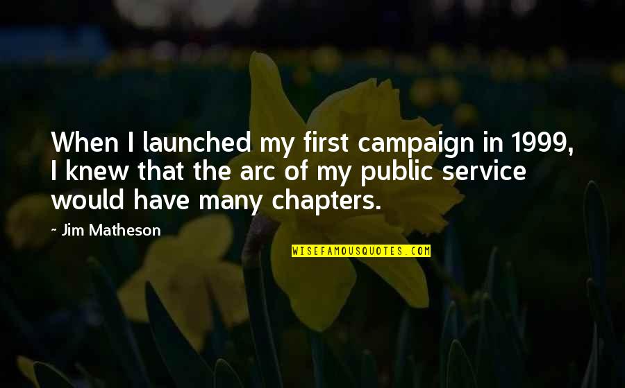 Short Dark Academia Quotes By Jim Matheson: When I launched my first campaign in 1999, Short Dark Academia Quotes By Jim Matheson: When I launched my first campaign in 1999,