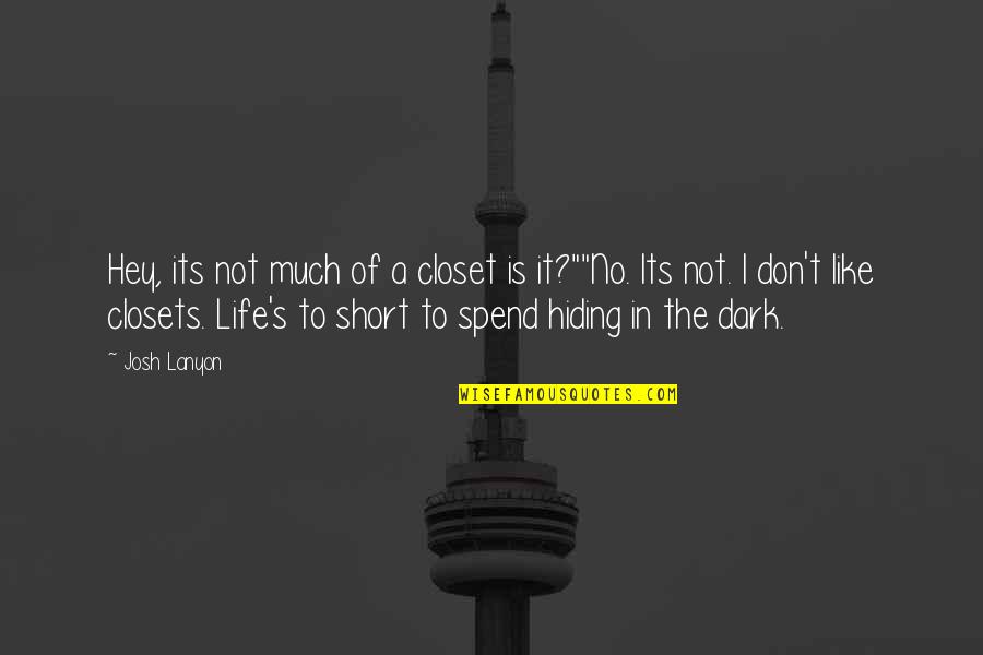 Short Dark Quotes By Josh Lanyon: Hey, its not much of a closet is
