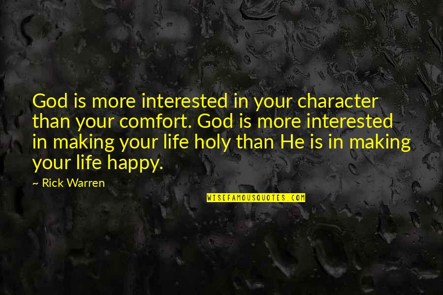 Short Dawg Quotes By Rick Warren: God is more interested in your character than Short Dawg Quotes By Rick Warren: God is more interested in your character than