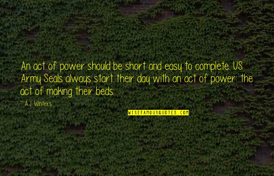Short Day Quotes By A.J. Winters: An act of power should be short and