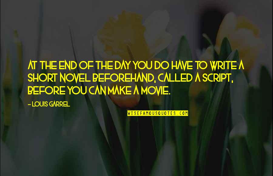 Short Day Quotes By Louis Garrel: At the end of the day you do