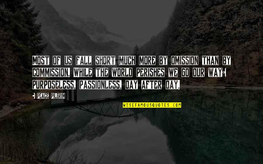 Short Day Quotes By Peace Pilgrim: Most of us fall short much more by