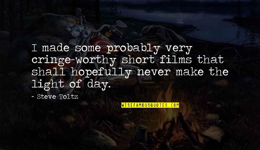 Short Day Quotes By Steve Toltz: I made some probably very cringe-worthy short films