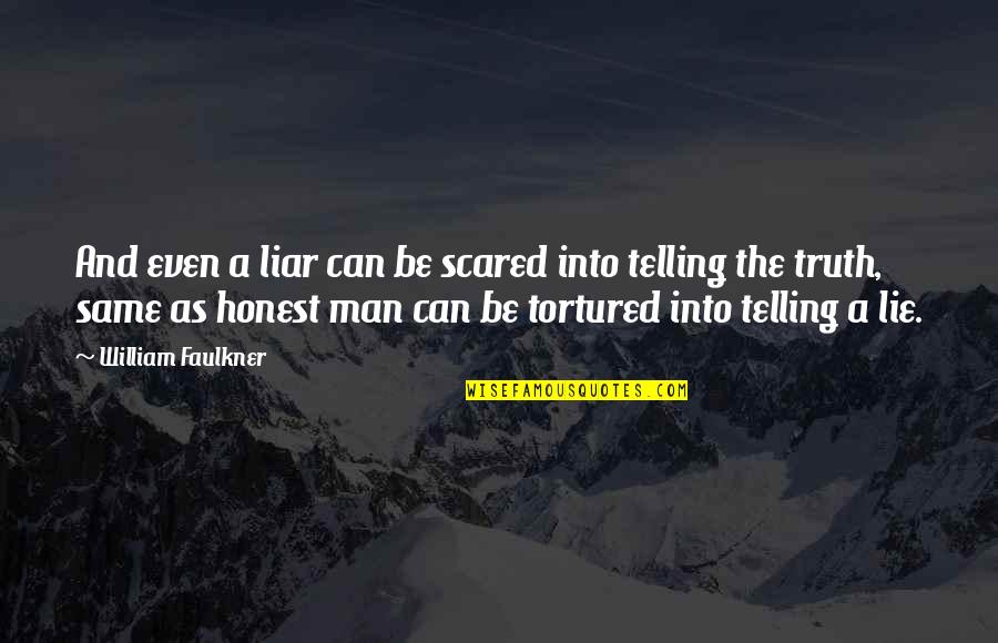 Short Deep Anime Quotes By William Faulkner: And even a liar can be scared into Short Deep Anime Quotes By William Faulkner: And even a liar can be scared into