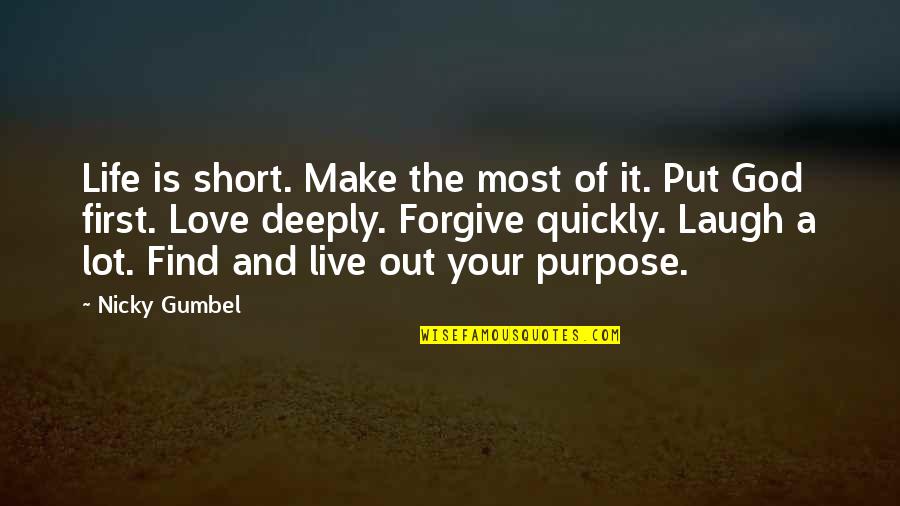 Short Deep Love Quotes By Nicky Gumbel: Life is short. Make the most of it. Short Deep Love Quotes By Nicky Gumbel: Life is short. Make the most of it.
