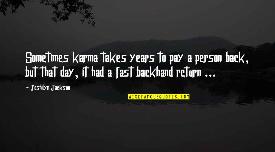 Short Deism Quotes By Joshilyn Jackson: Sometimes karma takes years to pay a person Short Deism Quotes By Joshilyn Jackson: Sometimes karma takes years to pay a person