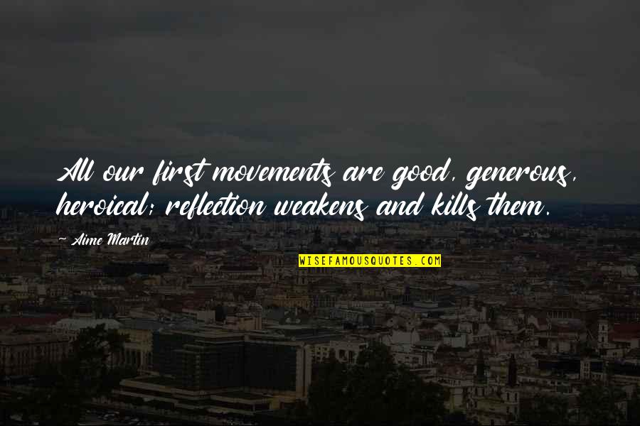 Short Depression Recovery Quotes By Aime Martin: All our first movements are good, generous, heroical;