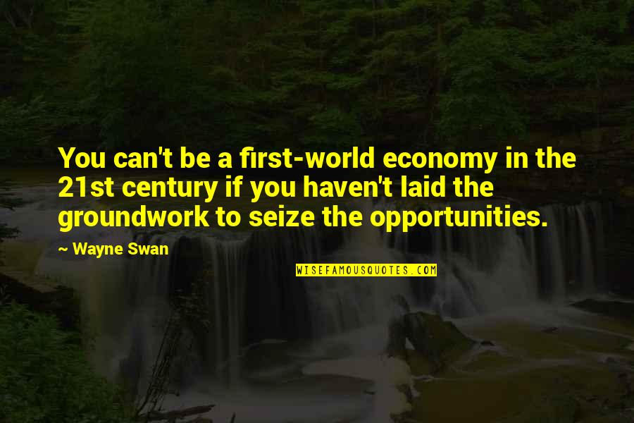 Short Devotional Quotes By Wayne Swan: You can't be a first-world economy in the