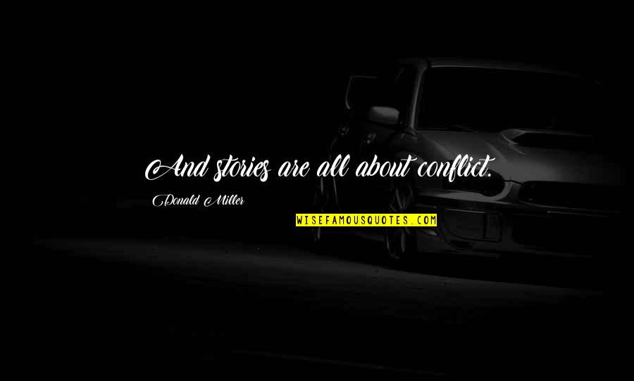 Short Down Syndrome Quotes By Donald Miller: And stories are all about conflict. Short Down Syndrome Quotes By Donald Miller: And stories are all about conflict.