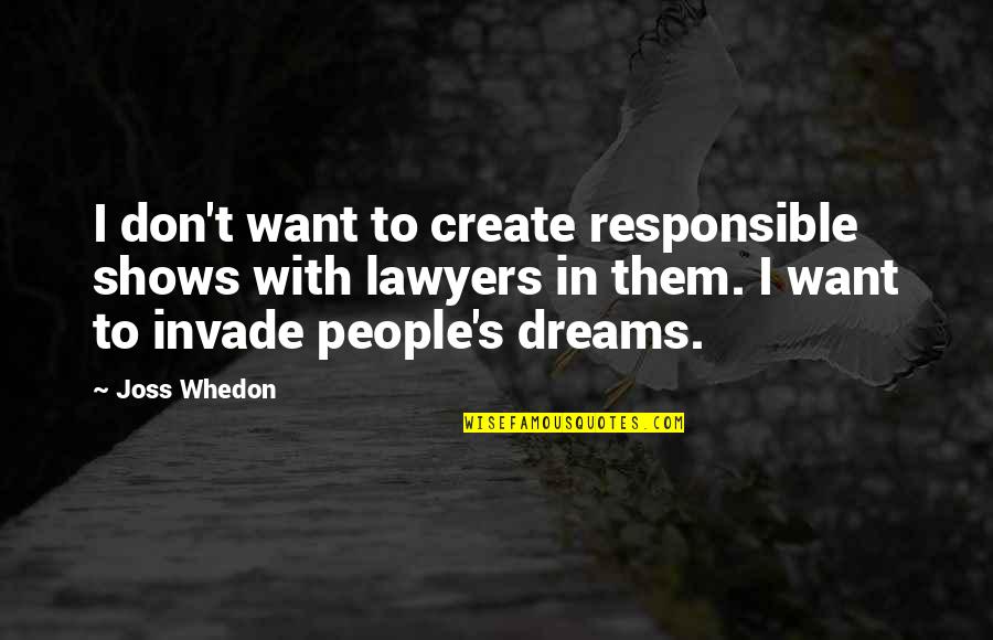 Short Drug Free Quotes By Joss Whedon: I don't want to create responsible shows with