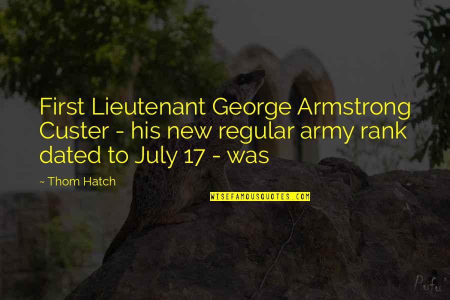 Short Drug Free Quotes By Thom Hatch: First Lieutenant George Armstrong Custer - his new