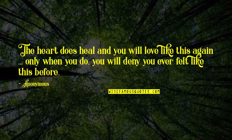 Short Dw Quotes By Anonymous: The heart does heal and you will love