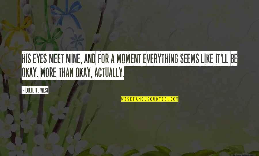 Short Easter Quotes By Collette West: His eyes meet mine, and for a moment Short Easter Quotes By Collette West: His eyes meet mine, and for a moment