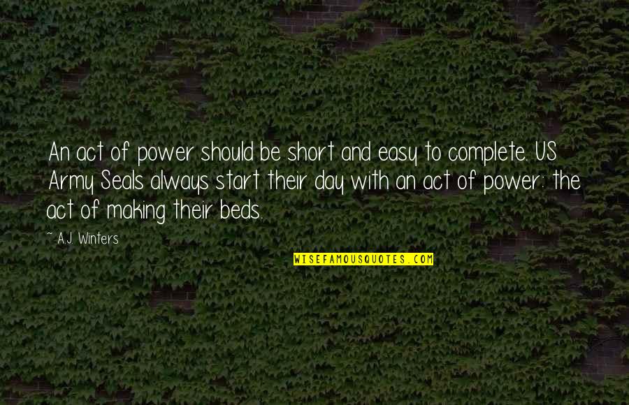 Short Easy Quotes By A.J. Winters: An act of power should be short and