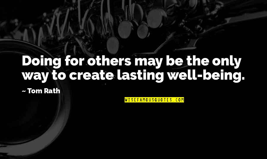 Short Economists Quotes By Tom Rath: Doing for others may be the only way