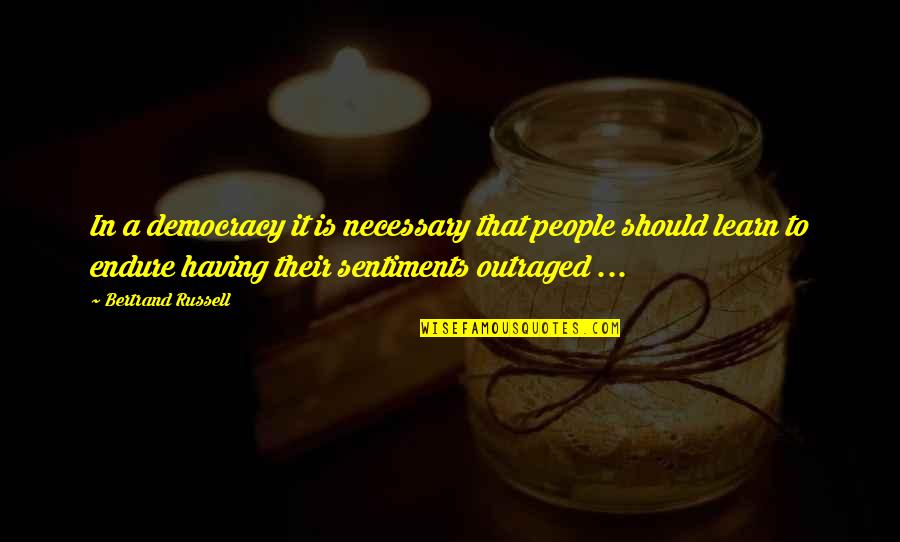Short Egotistical Quotes By Bertrand Russell: In a democracy it is necessary that people Short Egotistical Quotes By Bertrand Russell: In a democracy it is necessary that people