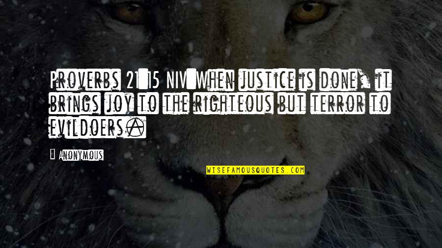 Short Embarrassment Quotes By Anonymous: Proverbs 21:15 NIV:When justice is done, it brings