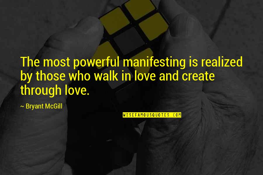 Short Embarrassment Quotes By Bryant McGill: The most powerful manifesting is realized by those