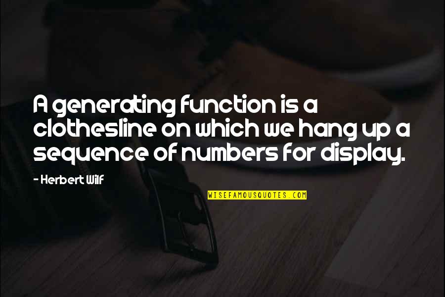 Short Embarrassment Quotes By Herbert Wilf: A generating function is a clothesline on which