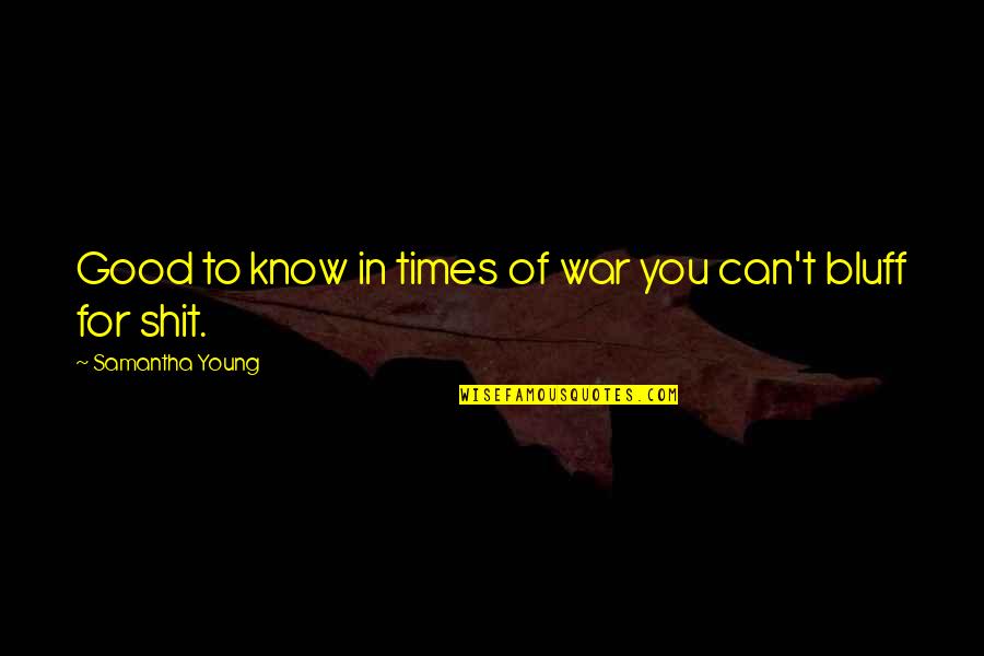 Short Empowering Quotes By Samantha Young: Good to know in times of war you