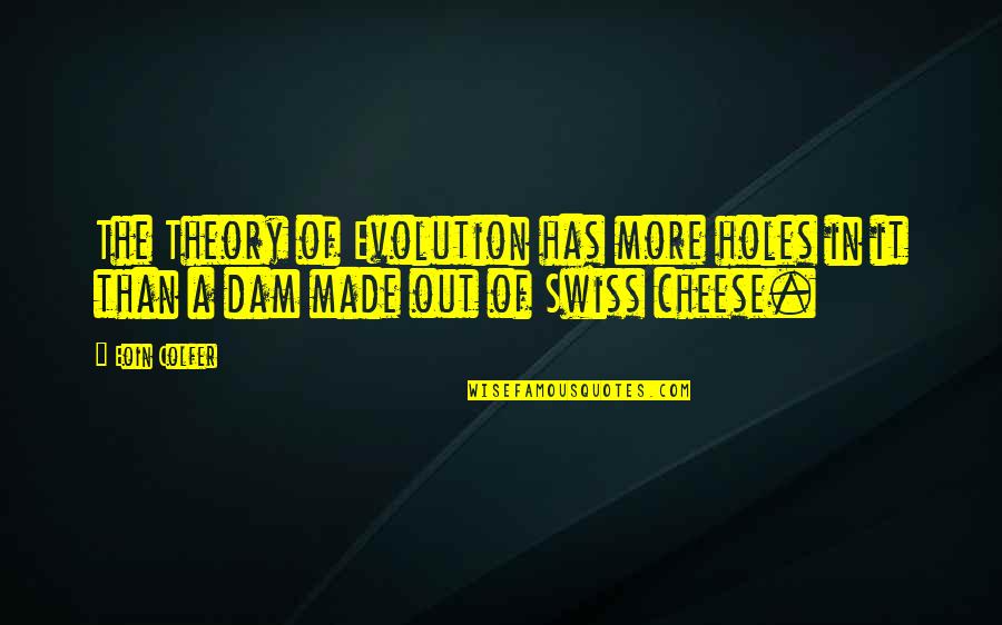 Short English Love Quotes By Eoin Colfer: The Theory of Evolution has more holes in