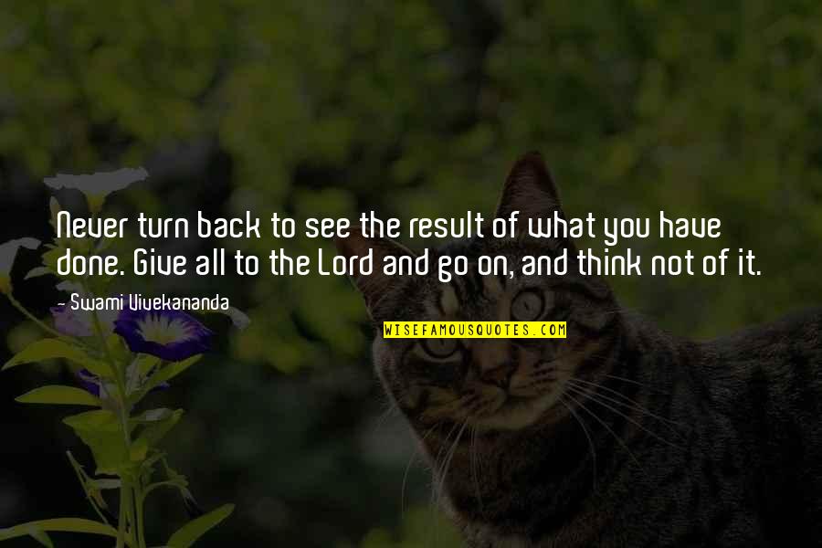 Short English Patriotic Quotes By Swami Vivekananda: Never turn back to see the result of