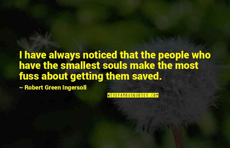 Short Exam Tension Quotes By Robert Green Ingersoll: I have always noticed that the people who
