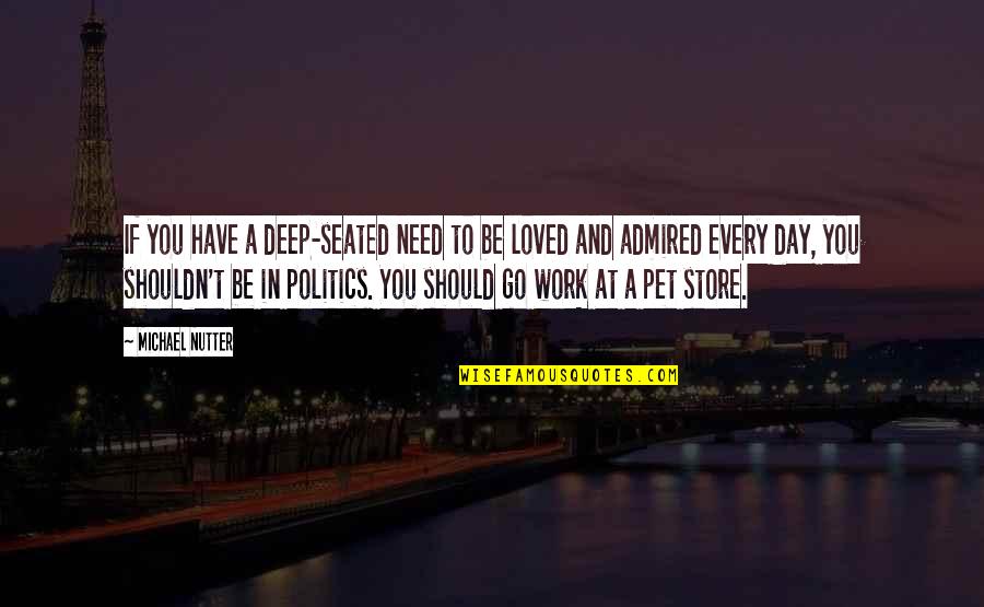 Short Excellence Quotes By Michael Nutter: If you have a deep-seated need to be