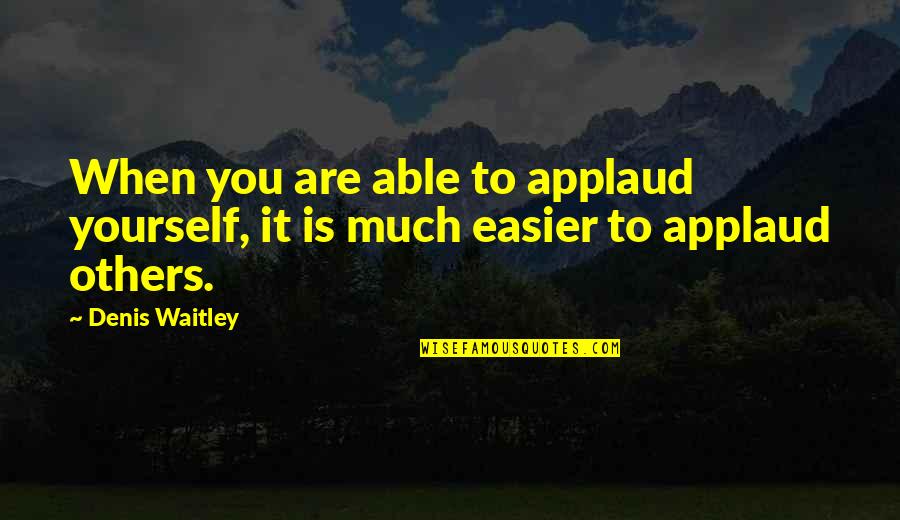 Short Exile Quotes By Denis Waitley: When you are able to applaud yourself, it