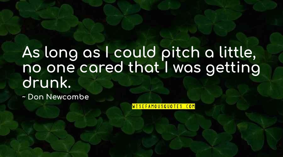 Short Exile Quotes By Don Newcombe: As long as I could pitch a little,