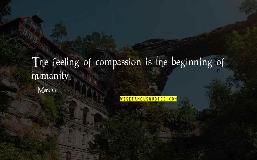 Short Fabric Quotes By Mencius: The feeling of compassion is the beginning of