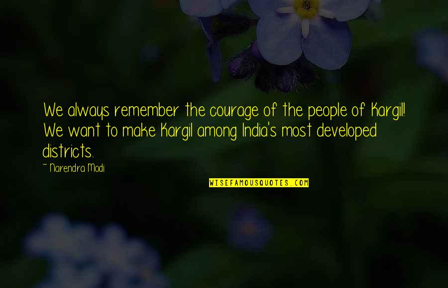 Short Fakeness Quotes By Narendra Modi: We always remember the courage of the people
