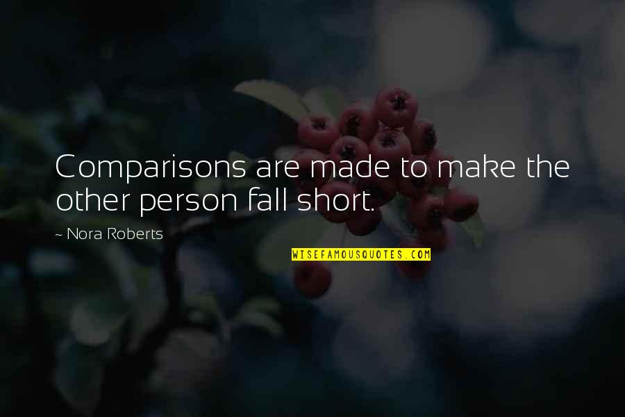 Short Fall Quotes By Nora Roberts: Comparisons are made to make the other person