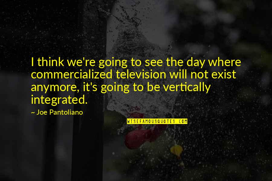 Short Famous American Quotes By Joe Pantoliano: I think we're going to see the day