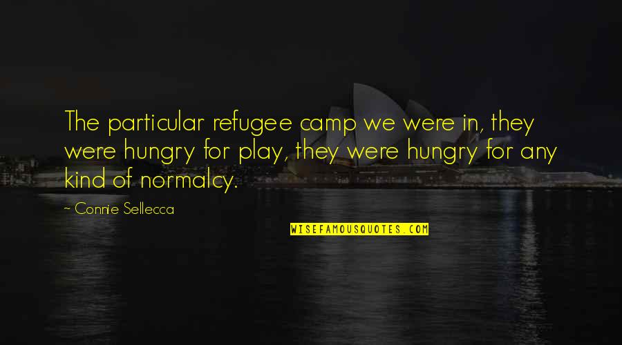 Short Father Memorial Quotes By Connie Sellecca: The particular refugee camp we were in, they