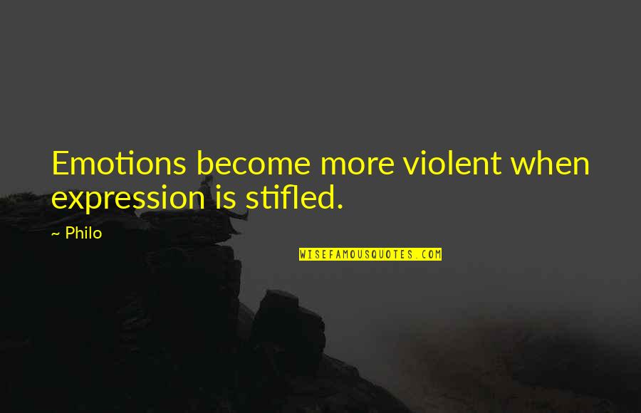 Short Father Son Quotes By Philo: Emotions become more violent when expression is stifled.