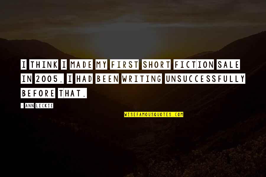 Short Fiction Quotes By Ann Leckie: I think I made my first short fiction