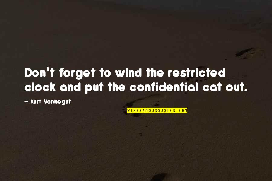 Short Fiction Quotes By Kurt Vonnegut: Don't forget to wind the restricted clock and