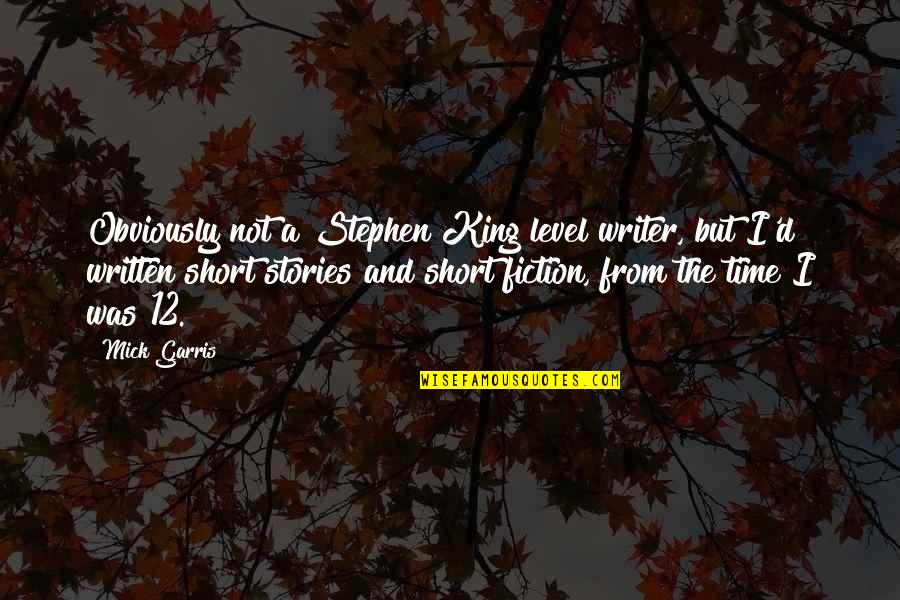 Short Fiction Quotes By Mick Garris: Obviously not a Stephen King level writer, but