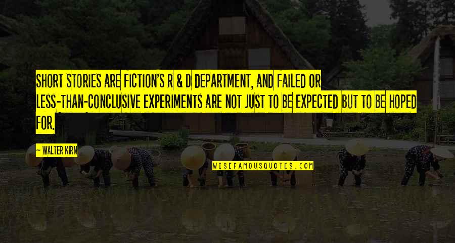 Short Fiction Quotes By Walter Kirn: Short stories are fiction's R & D department,