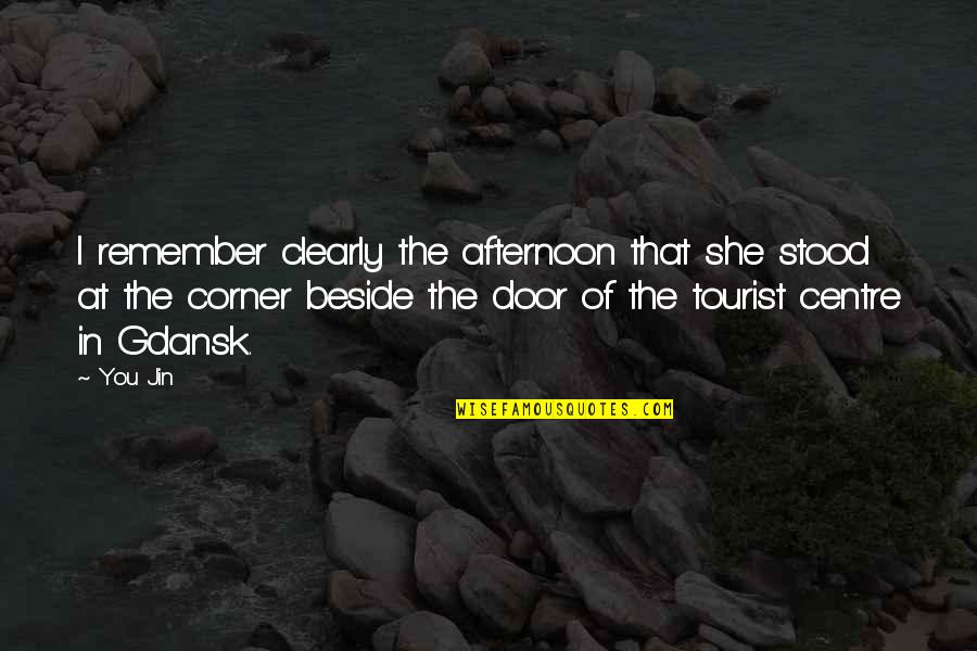 Short Fiction Quotes By You Jin: I remember clearly the afternoon that she stood