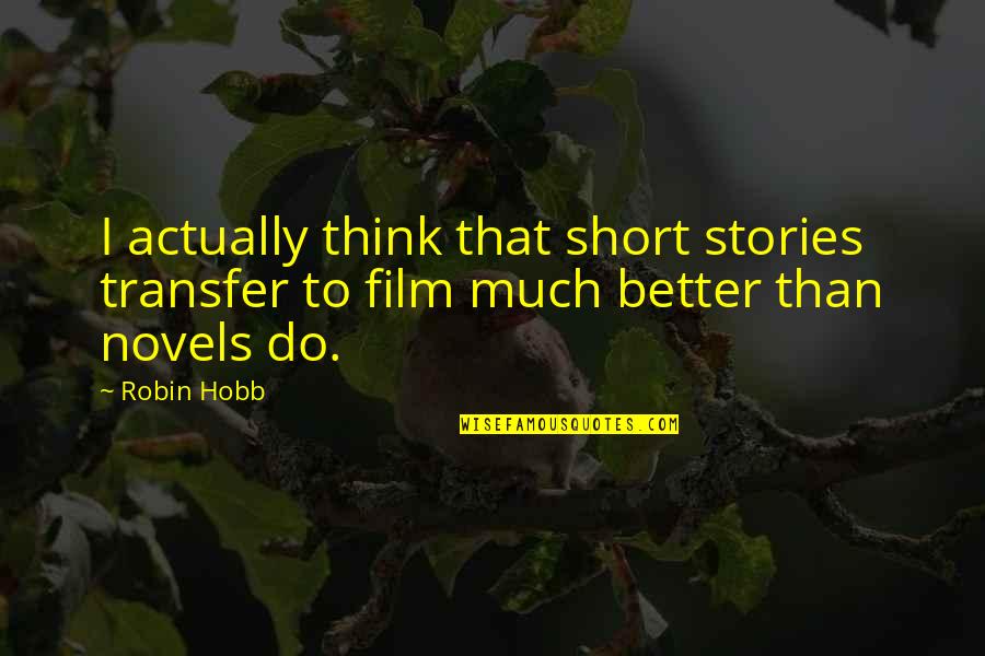 Short Film In Quotes By Robin Hobb: I actually think that short stories transfer to