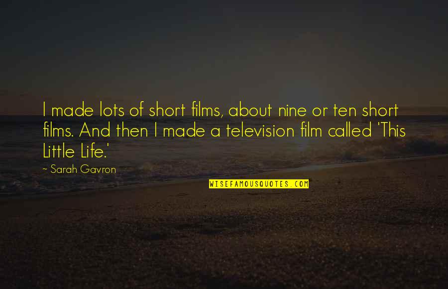 Short Film In Quotes By Sarah Gavron: I made lots of short films, about nine