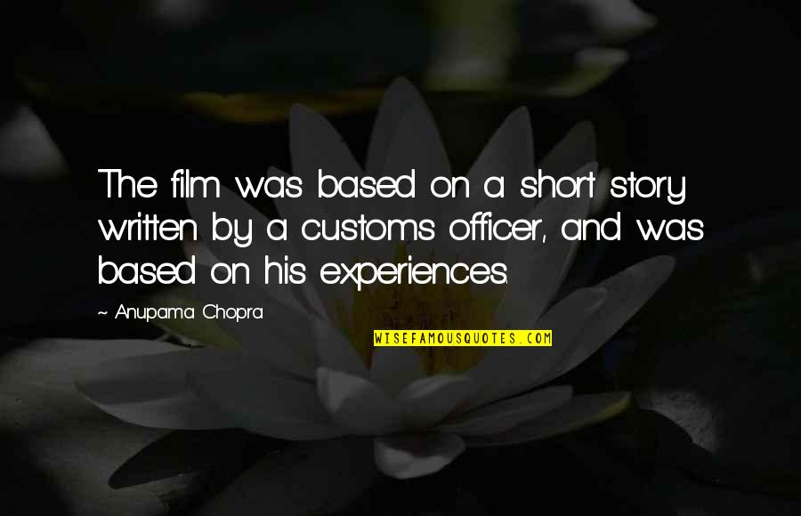 Short Film Quotes By Anupama Chopra: The film was based on a short story