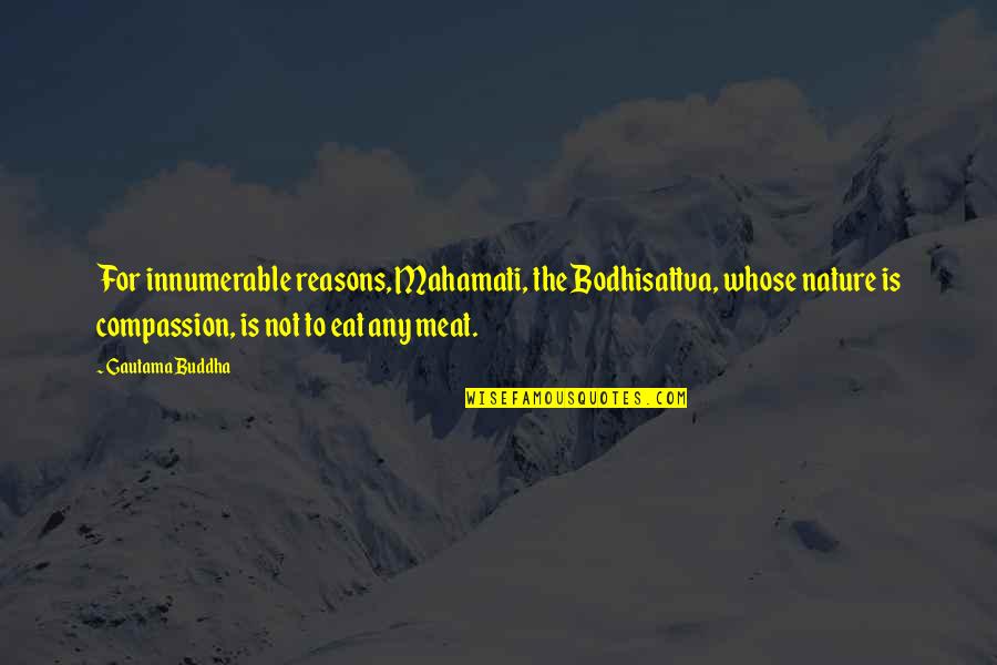 Short Filmmaker Quotes By Gautama Buddha: For innumerable reasons, Mahamati, the Bodhisattva, whose nature Short Filmmaker Quotes By Gautama Buddha: For innumerable reasons, Mahamati, the Bodhisattva, whose nature