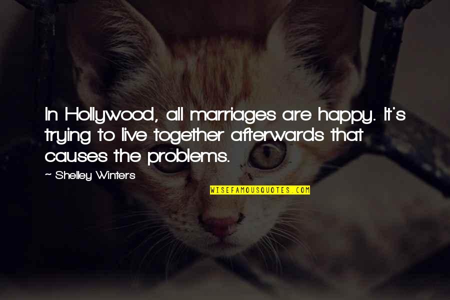 Short Flames Quotes By Shelley Winters: In Hollywood, all marriages are happy. It's trying